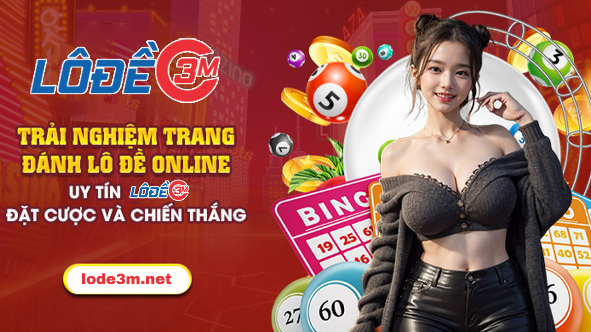 LODE3M - nhà cái lô đề trực tuyến uy tín, trả thưởng cao nhất