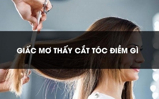 Nằm mơ cắt tóc là điềm báo gì?