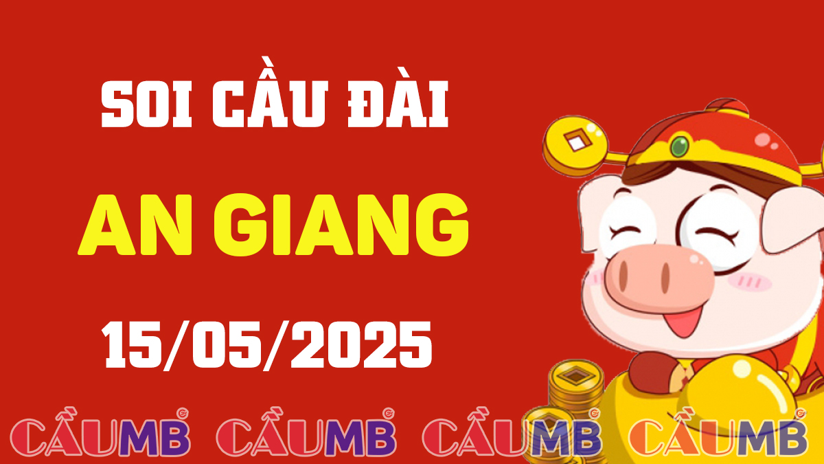 Soi cầu đài An Giang ngày 15/05/2025