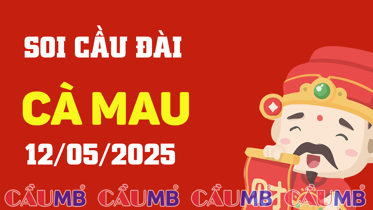 Soi cầu đài Cà Mau ngày 12/05/2025