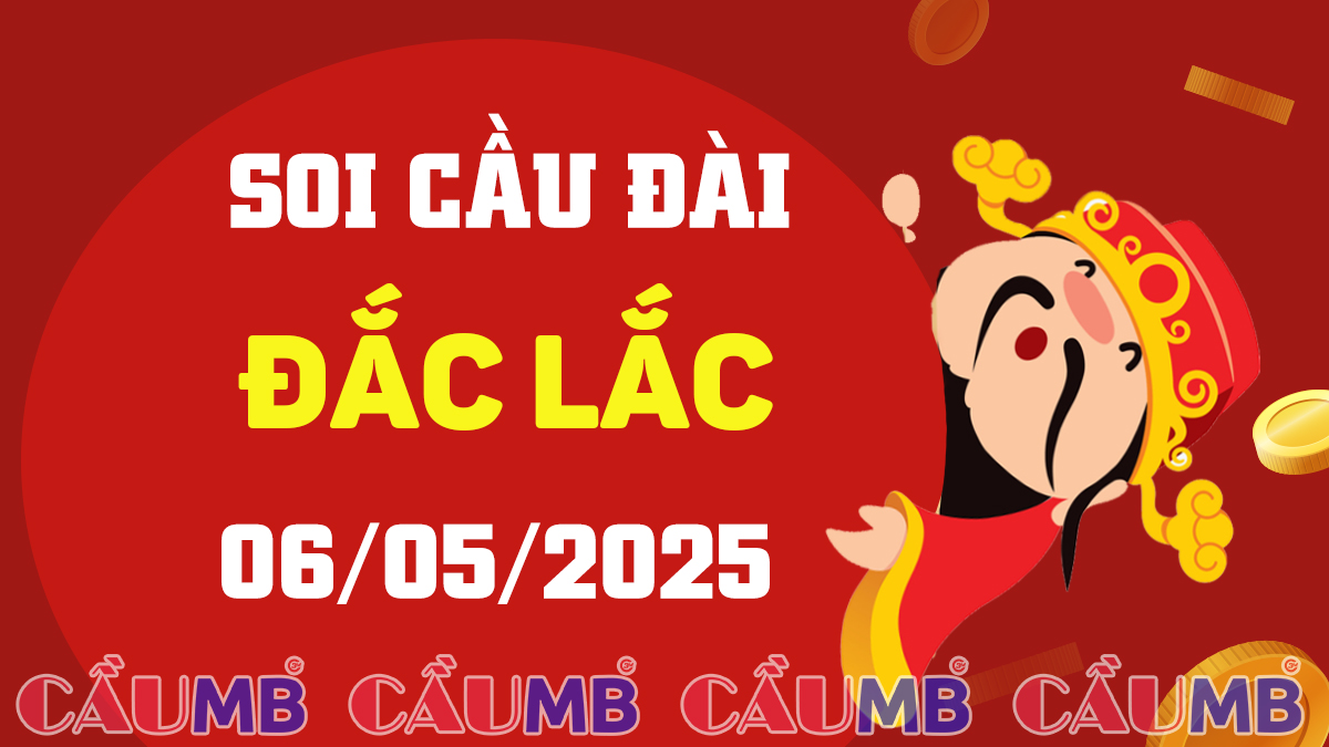 Soi cầu đài Đắc Lắc ngày 06/05/2025