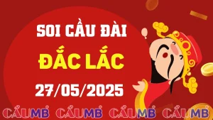 Soi cầu đài Đắc Lắc ngày 27/05/2025