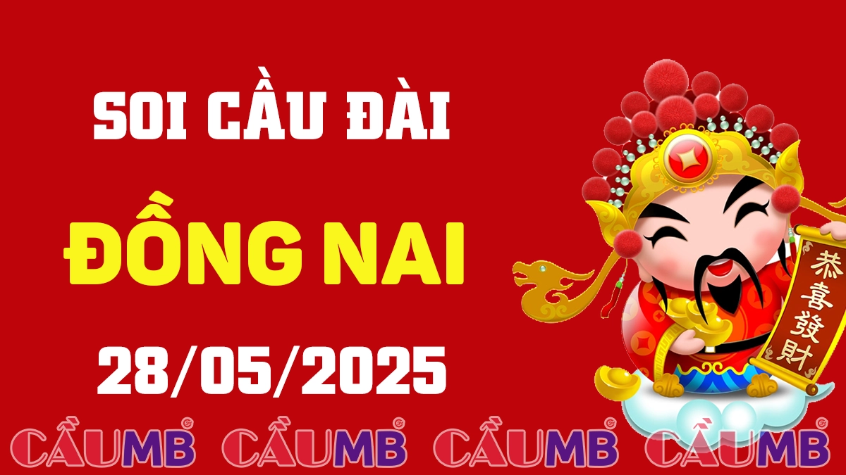 Soi cầu đài Đồng Nai ngày 28/05/2025