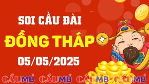 Soi cầu đài Đồng Tháp ngày 05/05/2025