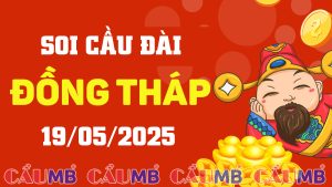Soi cầu đài Đồng Tháp ngày 19/05/2025
