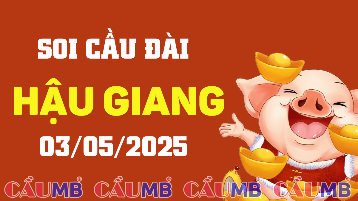 Soi cầu đài Hậu Giang ngày 03/05/2025