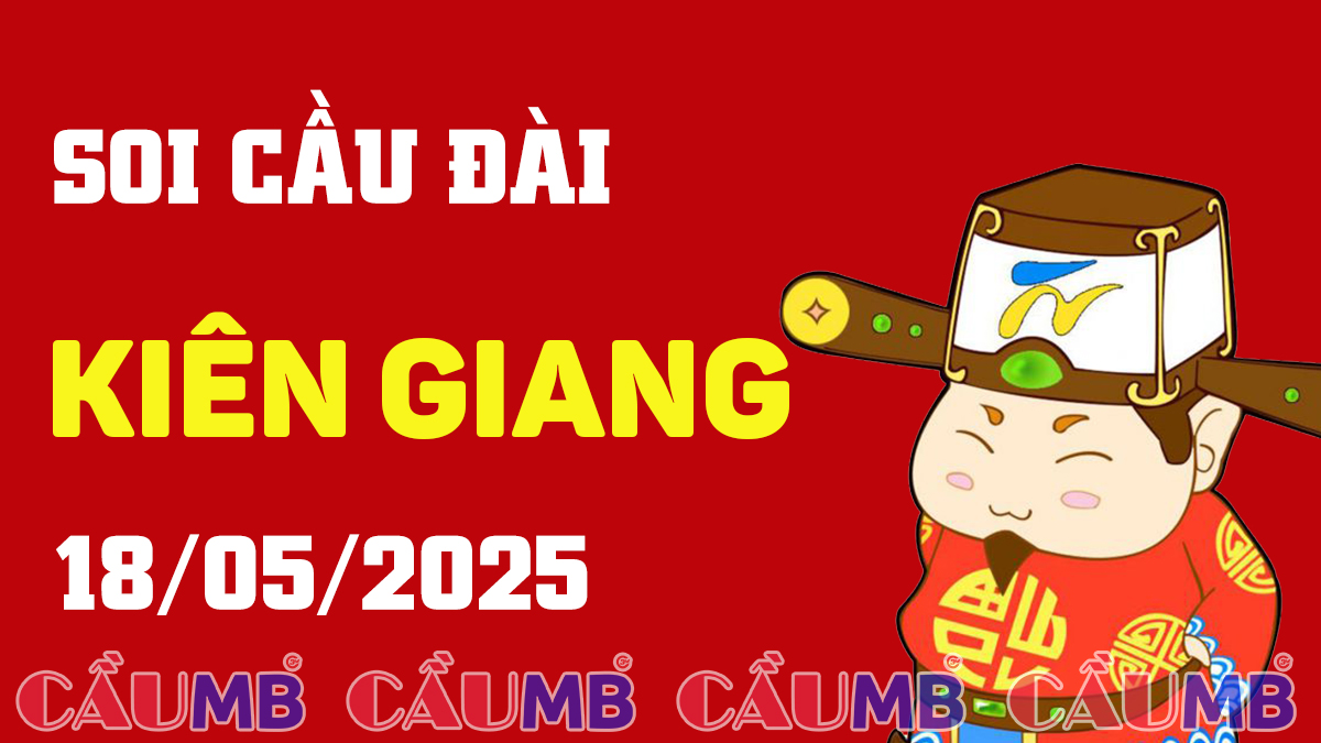 Soi cầu đài Kiên Giang ngày 18/05/2025