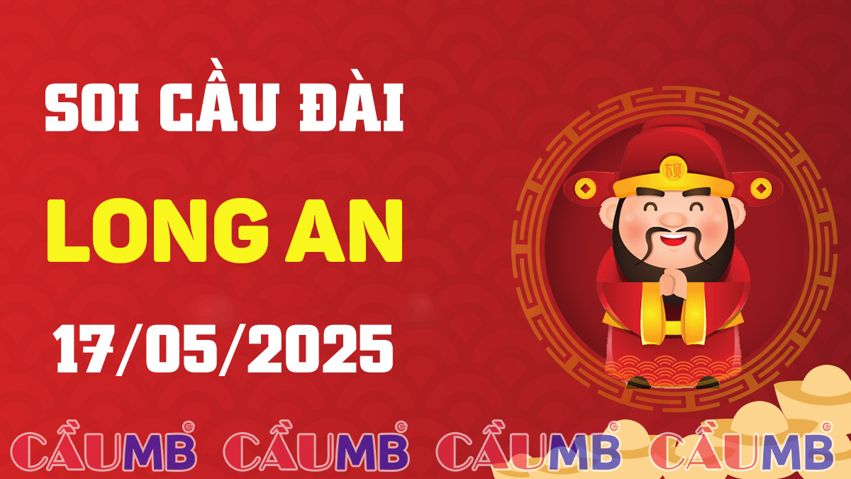 Soi cầu đài Long An ngày 17/05/2025