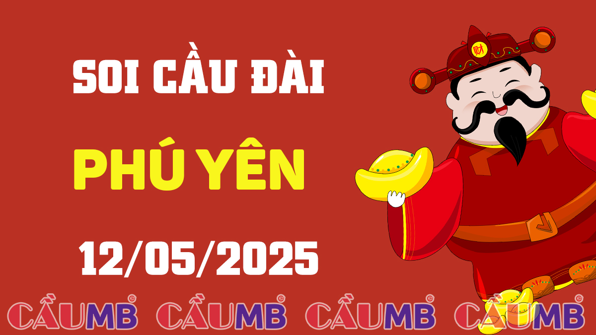 Soi cầu đài Phú Yên ngày 12/05/2025