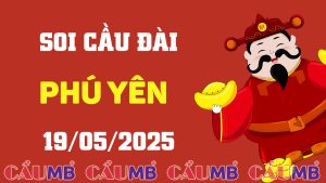 Soi cầu đài Phú Yên ngày 19/05/2025