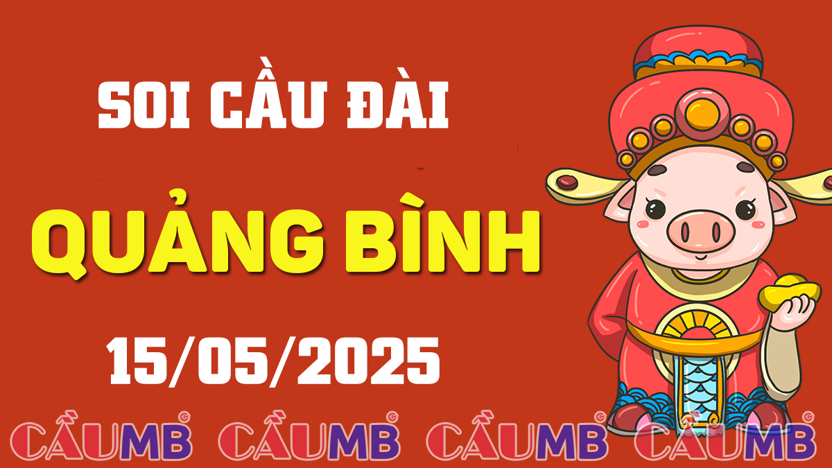Soi cầu đài Quảng Bình ngày 15/05/2025