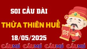 Soi cầu đài Thừa Thiên Huế ngày 18/05/2025