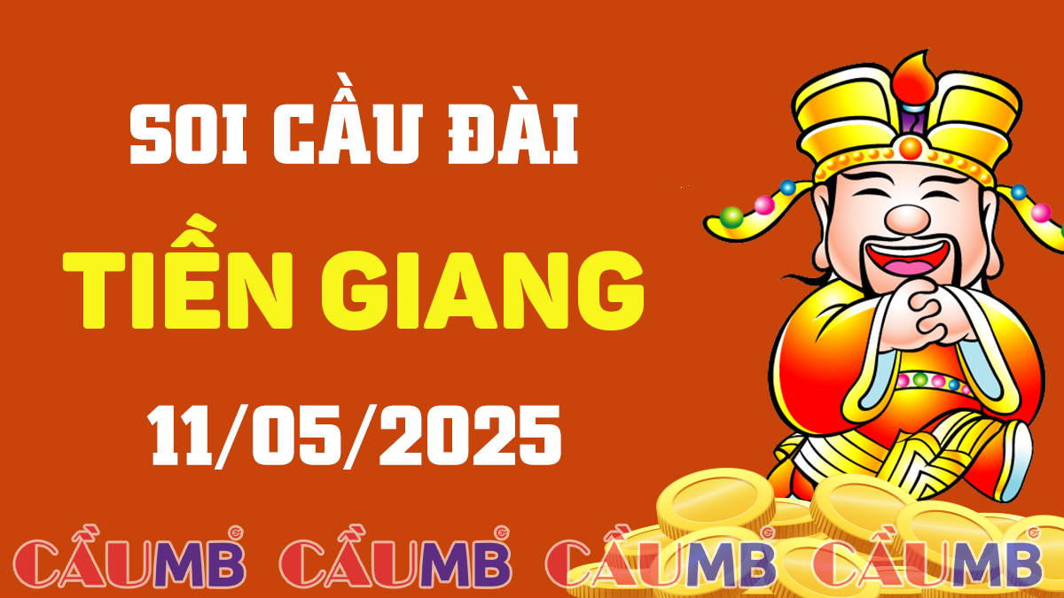 Soi cầu đài Tiền Giang ngày 11/05/2025